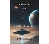 Astraía: El éxodo de los elegidos.: 5