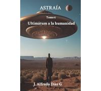 ASTRAÍA: Ultimátum a la humanidad