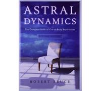 [ Astral Dynamics: The Complete Book of Out-Of-Body Experiences (Revised) [ ASTRAL DYNAMICS: THE COMPLETE BOOK OF OUT-OF-BODY EXPERIENCES (REVISED) ] By Bruce, Robert ( Author )Sep-01-2009 Paperback