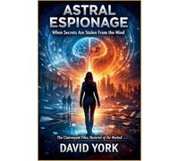 Astral Espionage: When Secrets Are Stolen From the Mind