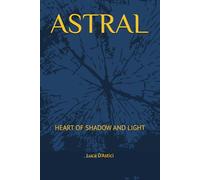 ASTRAL: HEART OF SHADOW AND LIGHT
