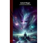 Astral Magic: A Practical Introduction