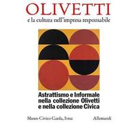 Astrattismo e informale nella collezione Olivetti e nella collezione civica. Ediz. a colori