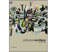 Astrazione siciliana. 1945-1968. Ediz. illustrata