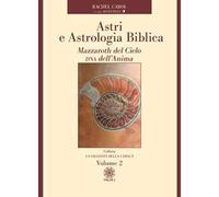 Astri e astrologia biblica. Vol. 2: Mazzaroth del Cielo. DNA dell'Anima