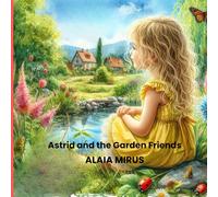 Astrid and the Garden Friends: a Garden Adventure