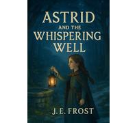 Astrid and the Whispering Well