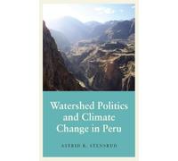 Astrid B. Stensr Watershed Politics and Climate Change in Pe (Copertina rigida)