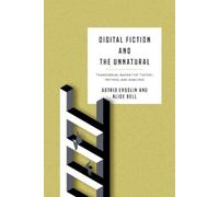 Astrid Ensslin Alice Bell Digital Fiction and the Unnatural (Tascabile)