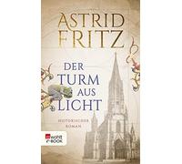 Astrid Fritz Der Turm aus Licht (Tascabile)