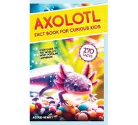 Astrid Hewitt Axolotl Fact Book For Curious Kids (Copertina rigida)