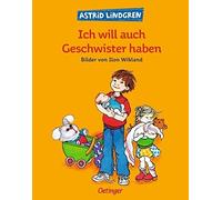 Astrid Lindgren Ich will auch Geschwister haben: Bilderbuch-K (Copertina rigida)
