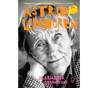 Astrid Lindgren.: Opowieść o życiu i twórczości