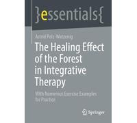 Astrid Polz-Watz The Healing Effect of the Forest in Integrative The (Tascabile)