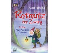 Astrid Pomaska Rotmütz der Zwerg (Bd. 2): Neue Freunde im Eulenwald: (Tascabile)