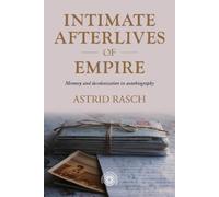 Astrid Rasch Intimate Afterlives of Empire (Copertina rigida)