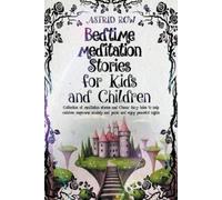 Astrid Row Bedtime Meditation Stories for Kids and Children (Tascabile)