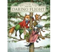 Astrid Sheckels Hector Fox and the Daring Flight (Copertina rigida)