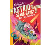 Astrid & the Space Cadets: Race from Planet Perilrace from Planet Peril