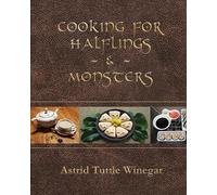 Astrid Tuttle Winegar Cooking for Halflings & Monsters (Tascabile)