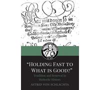 Astrid Von Schl "Holding Fast to What is Good?" Tradition and Renewa (Tascabile)