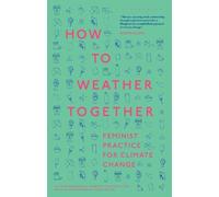 Astrida Neimanis Jennifer Mae Hamilto How to Weather Togethe (Copertina rigida)