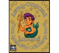 Astro-Cynicism - Aquarius: Your Sarcastic Coloring Book