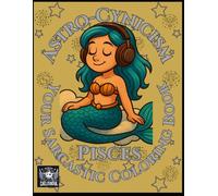 Astro-Cynicism - Pisces: Your Sarcastic Coloring Book