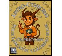 Astro-Cynicisms - Your sarcastic coloring book: Capricorn: A hilarious zodiac coloring book for astrology lovers with a dark sense of humor