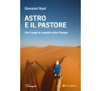 Astro e il pastore. Con i magi al cospetto della Pasqua - 2024 -
