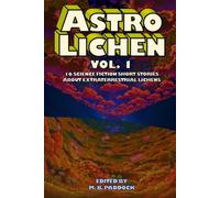 ASTRO LICHEN Vol. 1: 16 Science Fiction Short Stories About Extraterrestrial Lichens
