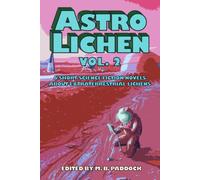 ASTRO LICHEN Vol. 2: 6 Short Science Fiction Novels About Extraterrestrial Lichens