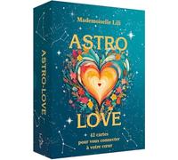 Astro-Love: 42 cartes pour vous connecter à votre coeur