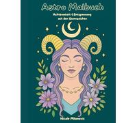 Astro Malbuch: Achtsamkeit & Entspannung mit den Sternzeichen