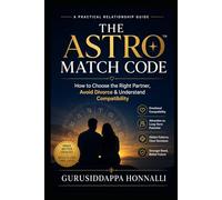 ASTRO MATCH CODE™ Volume 1: How to Choose the Right Partner, Understand Compatibility & Make Better Relationship Decisions