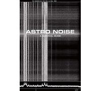 Astro Noise: A Survival Guide for Living Under Total Surveillance