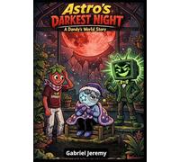 Astro’s Darkest Night: A-D.andy’s-World-Story