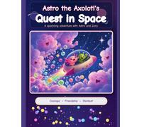 Astro the Axolotl's Quest in Space
