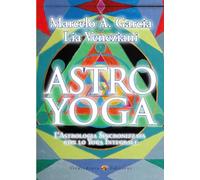 LIBRO ASTRO YOGA. ASTROLOGIA SINCRONIZZATA CON LO YOGA INTEGRALE - LIA VENEZIANI