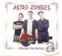 ASTRO ZOMBIES Convince or Confuse (CD)