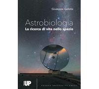 Astrobiologia. Alla ricerca di vita nello spazio