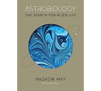 Astrobiology: The Search for Alien Life: The Illustrated Edition