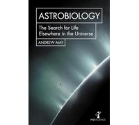 Astrobiology: The Search for Life Elsewhere in the Universe