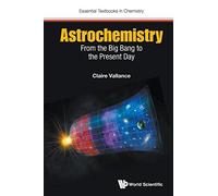 Astrochemistry: From The Big Bang To The Present Day: 0