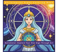 AstroColor: Astrological Signs Coloring Book, Fun & Magical Coloring for All Ages
