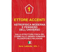 ASTROFISICA MODERNA E PENSIERO DELLUNIVERSO: Dalla struttura fisica del c...