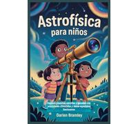 Astrofísica para niños: Explora planetas, estrellas y galaxias con actividades divertidas y datos espaciales fascinantes