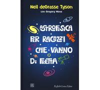 Astrofisica per ragazzi che vanno di fretta - Tyson Neil deGrasse