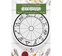 Astrofood. Segni zodiacali e stelle a tavola