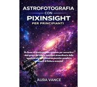 Astrofotografia con PixInsight per principianti